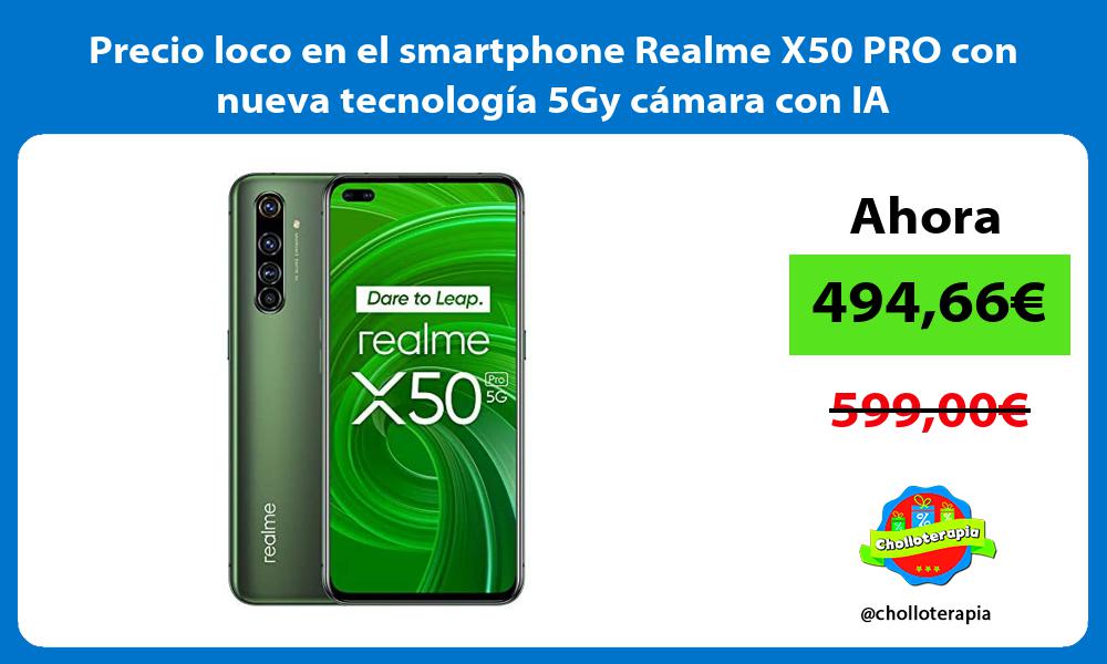 Precio loco en el smartphone Realme X50 PRO con nueva tecnologia 5Gy camara con IA