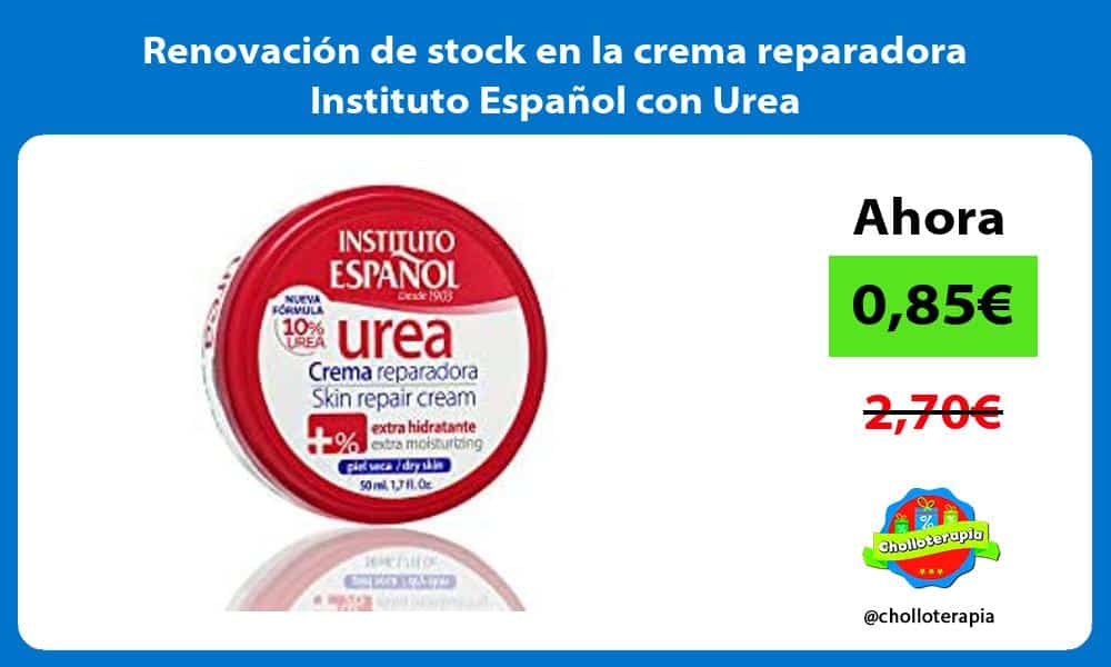 Renovación de stock en la crema reparadora Instituto Español con Urea