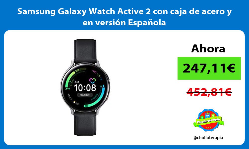 Samsung Galaxy Watch Active 2 con caja de acero y en versión Española