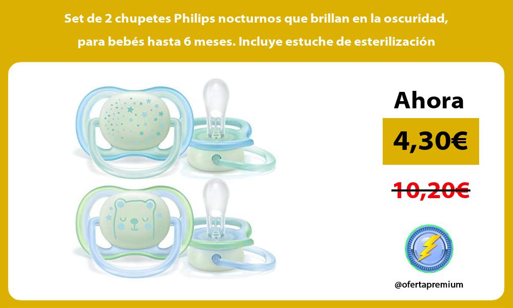 Set de 2 chupetes Philips nocturnos que brillan en la oscuridad para bebés hasta 6 meses Incluye estuche de esterilización
