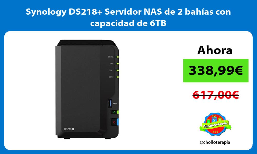 Synology DS218 Servidor NAS de 2 bahías con capacidad de 6TB