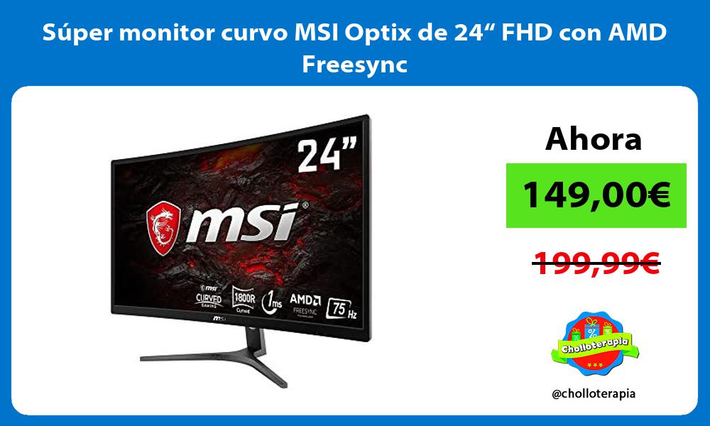Súper monitor curvo MSI Optix de 24“ FHD con AMD Freesync