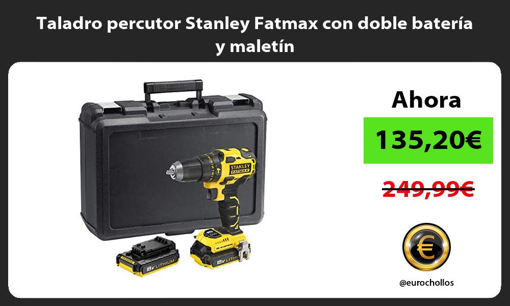 Taladro percutor Stanley Fatmax con doble batería y maletín