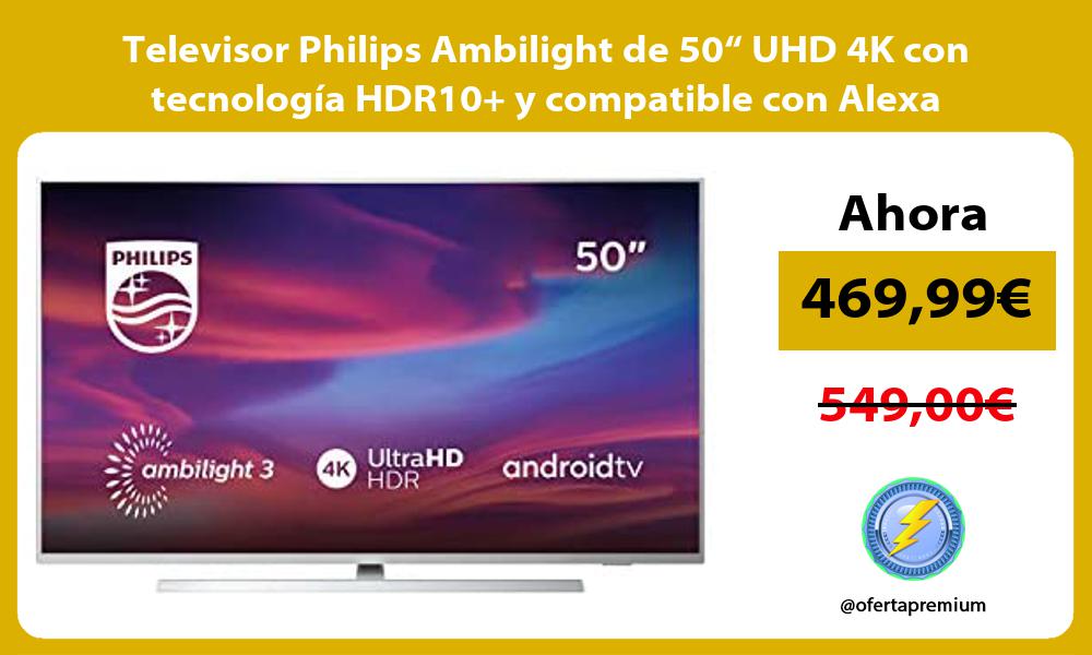 Televisor Philips Ambilight de 50“ UHD 4K con tecnología HDR10 y compatible con Alexa