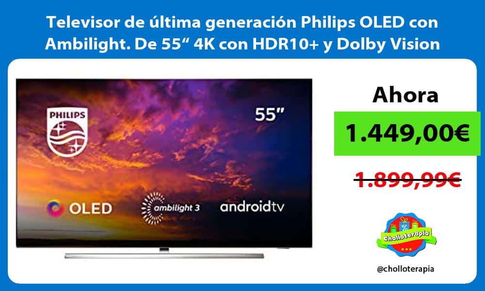 Televisor de última generación Philips OLED con Ambilight De 55“ 4K con HDR10 y Dolby Vision