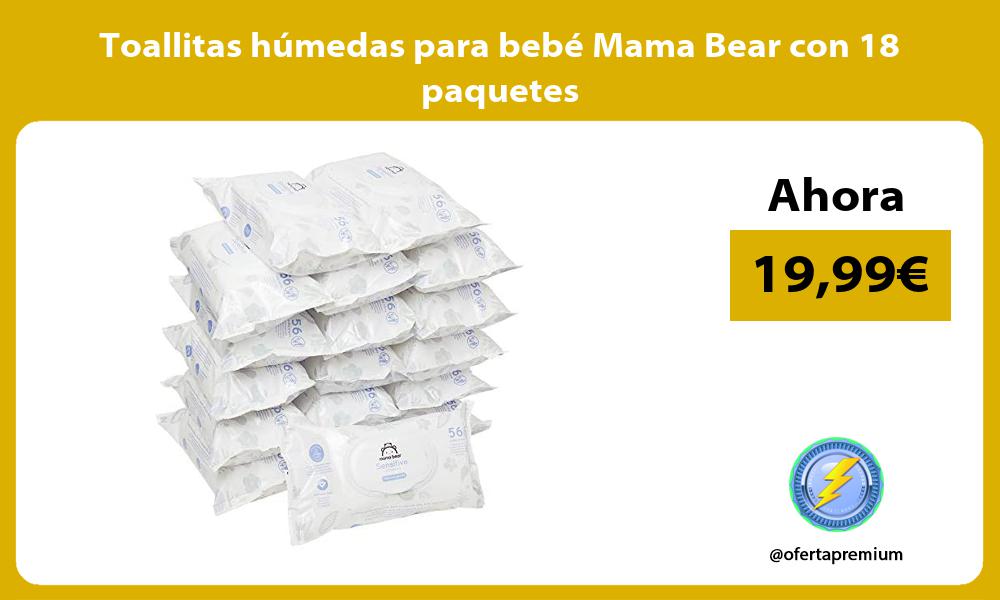 Toallitas húmedas para bebé Mama Bear con 18 paquetes