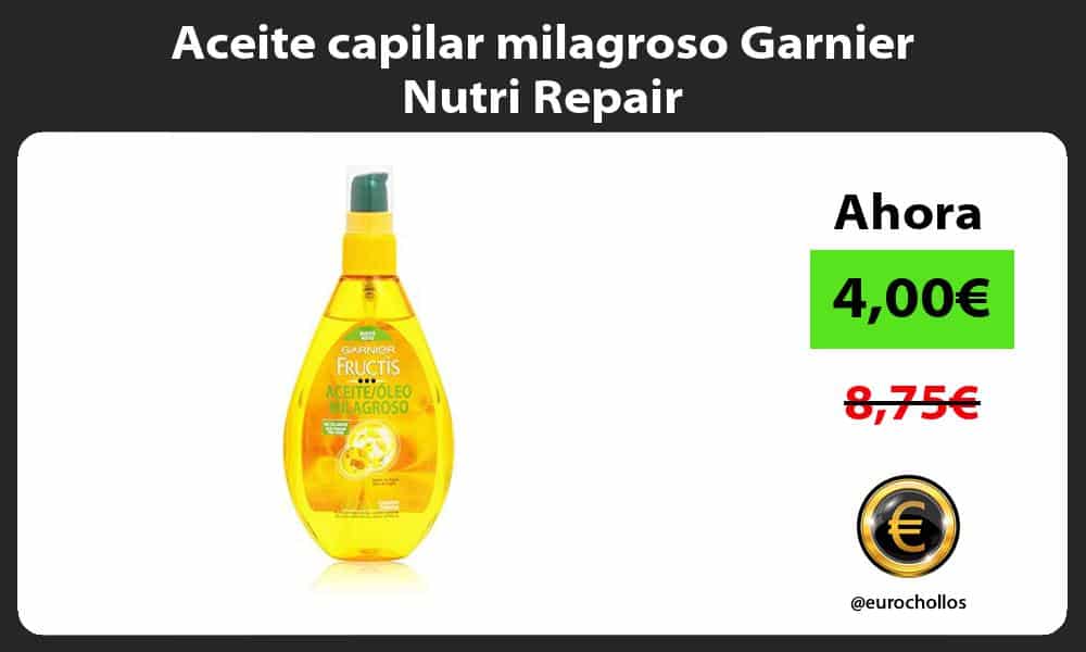 Aceite capilar milagroso Garnier Nutri Repair