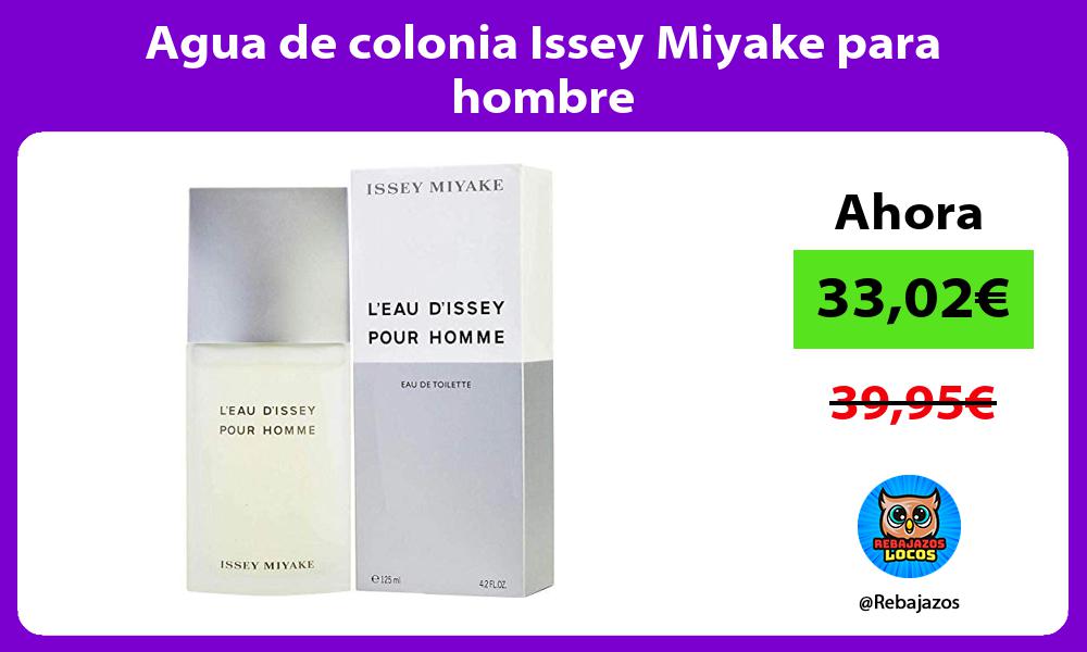 Agua de colonia Issey Miyake para hombre