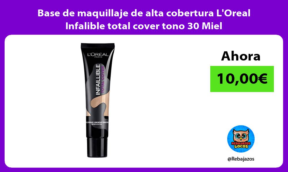 Base de maquillaje de alta cobertura LOreal Infalible total cover tono 30 Miel