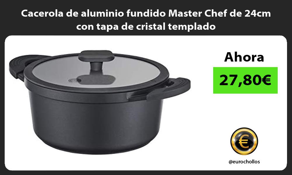 Cacerola de aluminio fundido Master Chef de 24cm con tapa de cristal templado