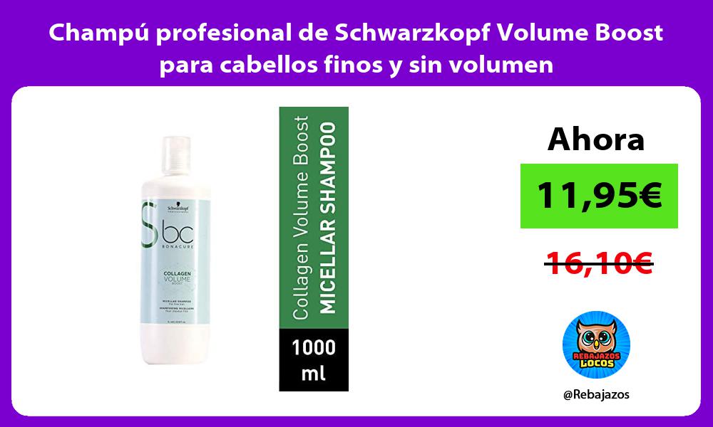 Champu profesional de Schwarzkopf Volume Boost para cabellos finos y sin volumen