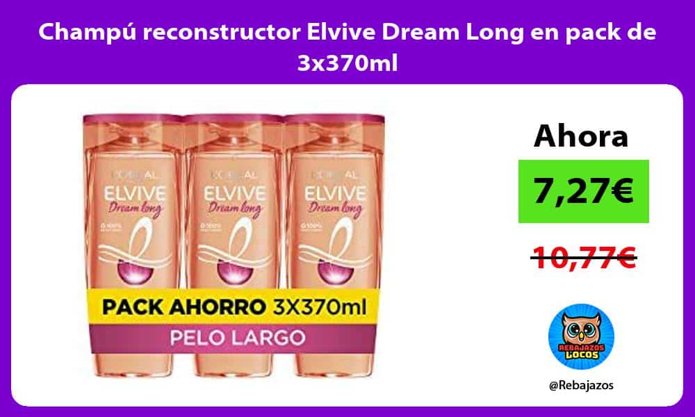 Champu reconstructor Elvive Dream Long en pack de 3x370ml