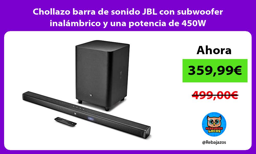 Chollazo barra de sonido JBL con subwoofer inalambrico y una potencia de 450W