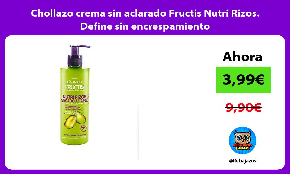 Chollazo crema sin aclarado Fructis Nutri Rizos Define sin encrespamiento
