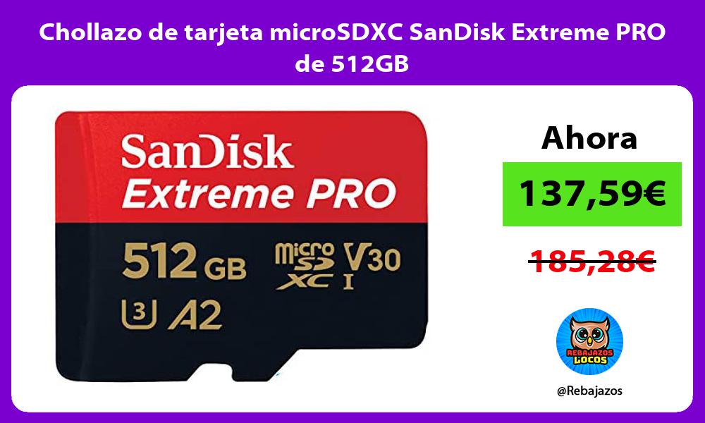 Chollazo de tarjeta microSDXC SanDisk Extreme PRO de 512GB