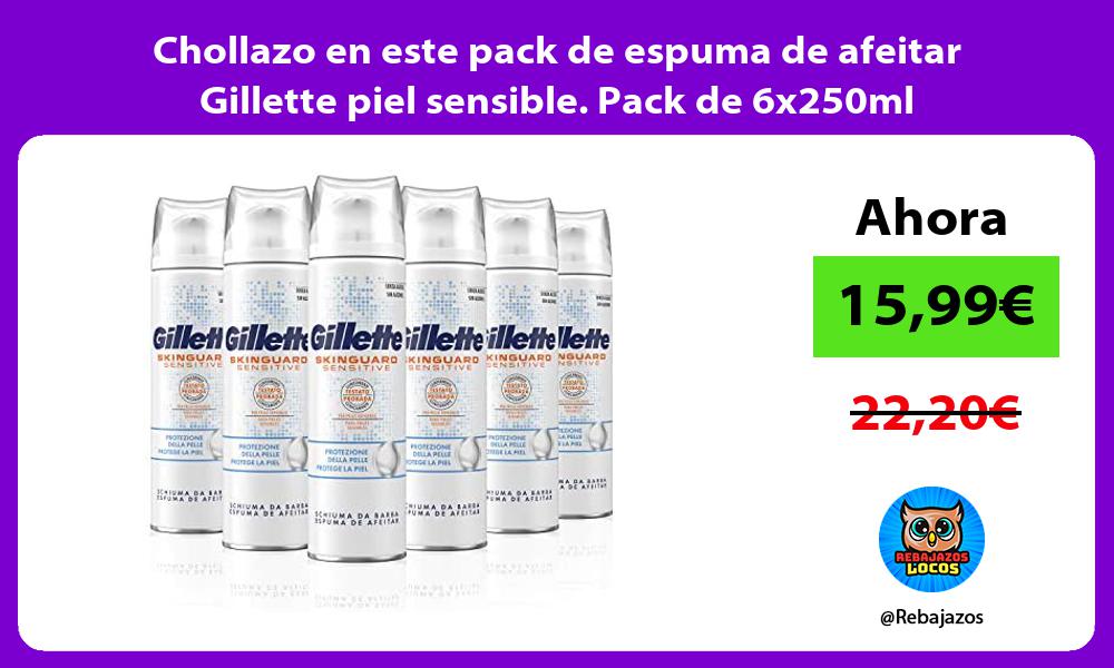 Chollazo en este pack de espuma de afeitar Gillette piel sensible Pack de 6x250ml