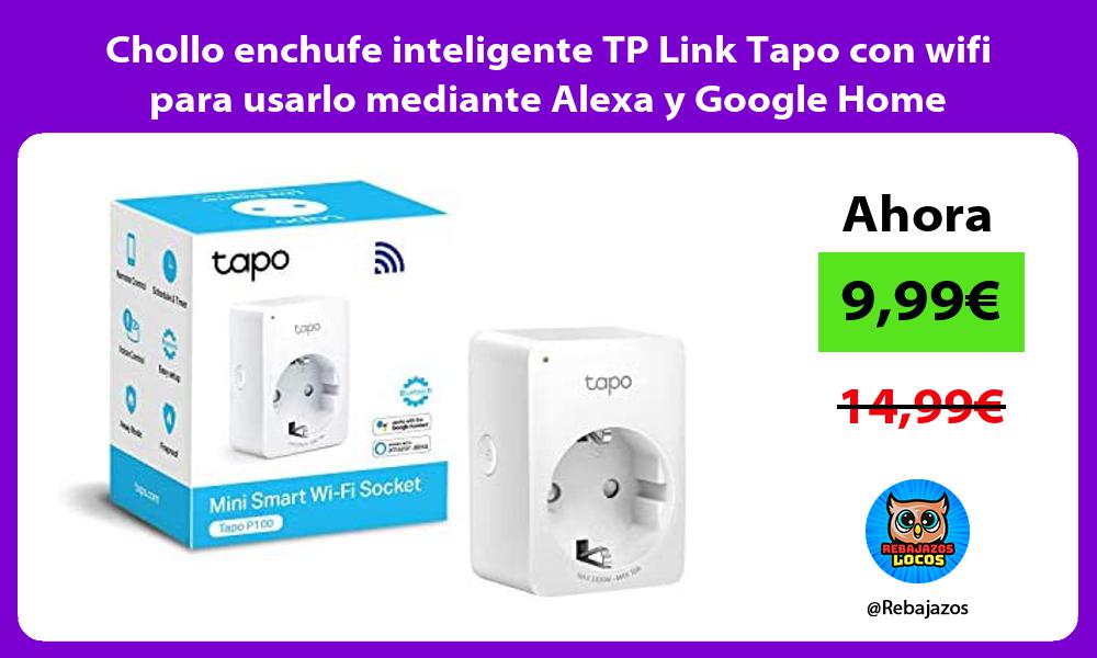 Chollo enchufe inteligente TP Link Tapo con wifi para usarlo mediante Alexa y Google Home
