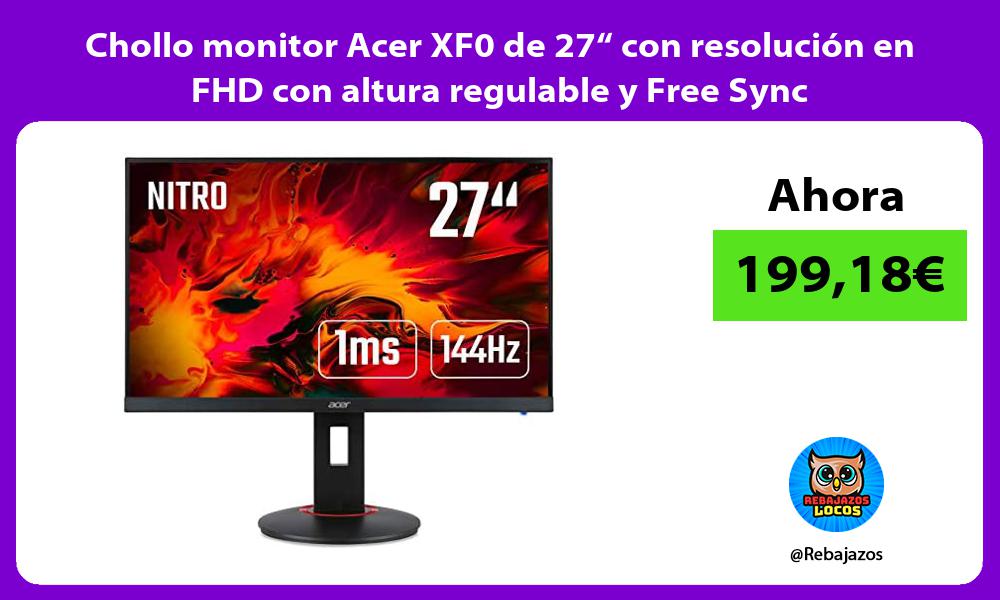Chollo monitor Acer XF0 de 27 con resolucion en FHD con altura regulable y Free Sync