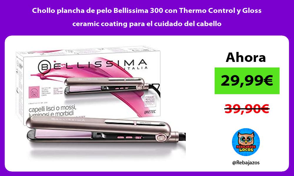 Chollo plancha de pelo Bellissima 300 con Thermo Control y Gloss ceramic coating para el cuidado del cabello