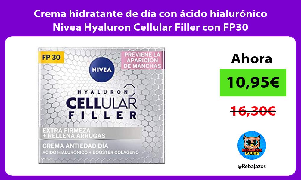 Crema hidratante de dia con acido hialuronico Nivea Hyaluron Cellular Filler con FP30