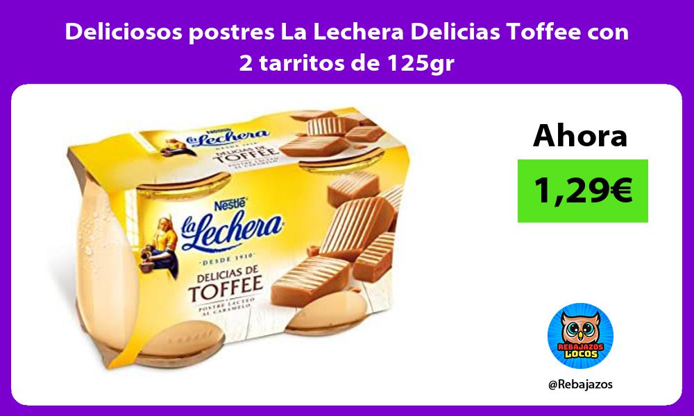 Deliciosos postres La Lechera Delicias Toffee con 2 tarritos de 125gr