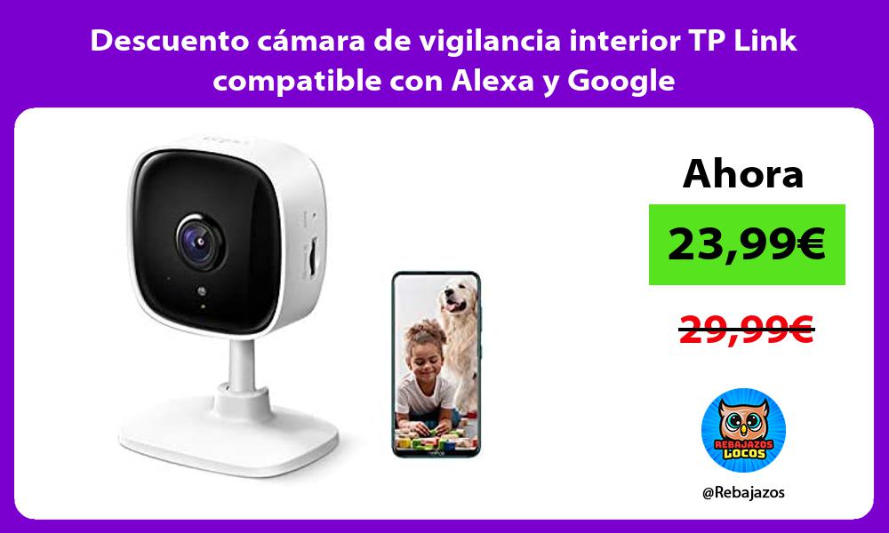 Descuento camara de vigilancia interior TP Link compatible con Alexa y Google