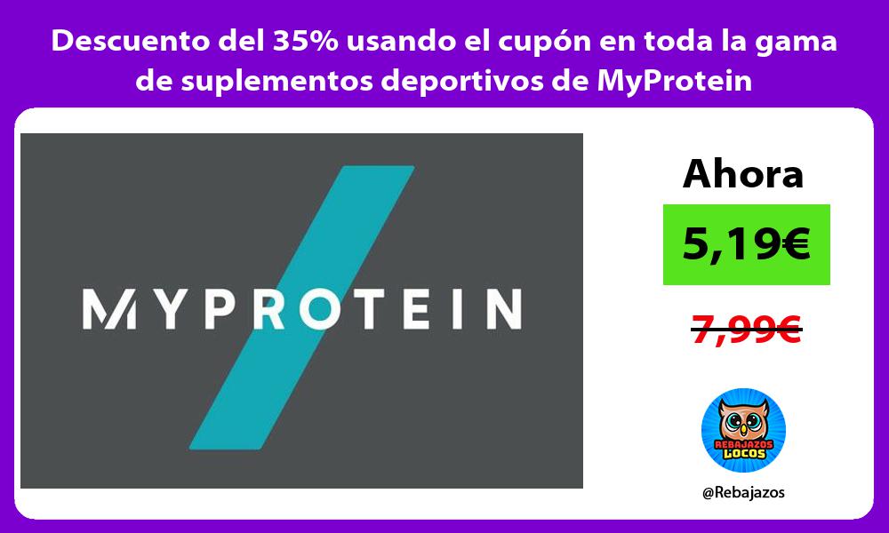 Descuento del 35 usando el cupon en toda la gama de suplementos deportivos de MyProtein