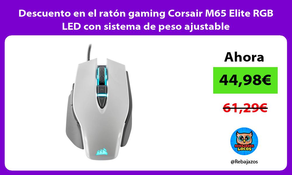 Descuento en el raton gaming Corsair M65 Elite RGB LED con sistema de peso ajustable