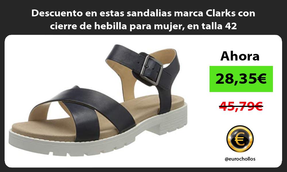 Descuento en estas sandalias marca Clarks con cierre de hebilla para mujer en talla 42