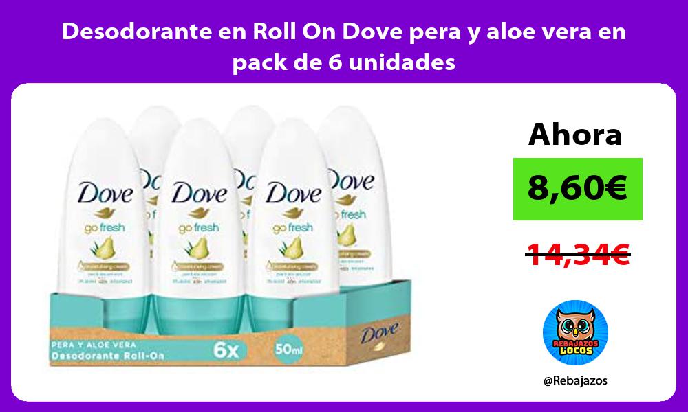 Desodorante en Roll On Dove pera y aloe vera en pack de 6 unidades