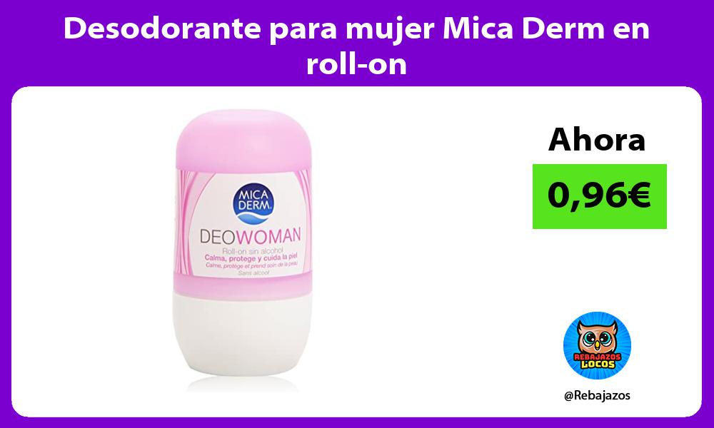 Desodorante para mujer Mica Derm en roll on