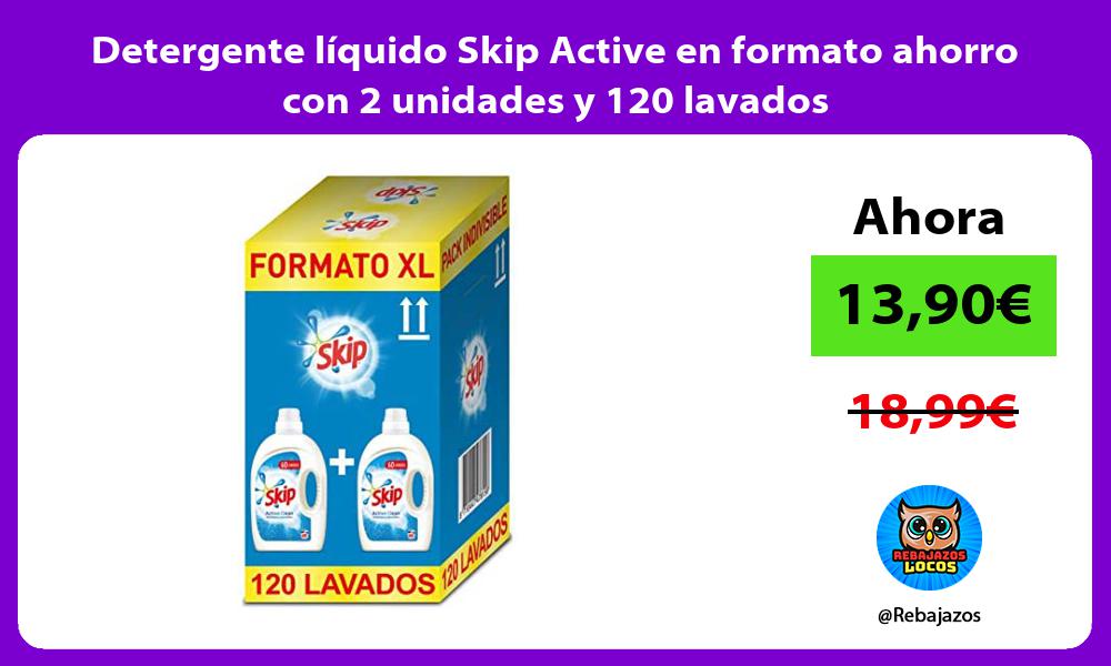 Detergente liquido Skip Active en formato ahorro con 2 unidades y 120 lavados