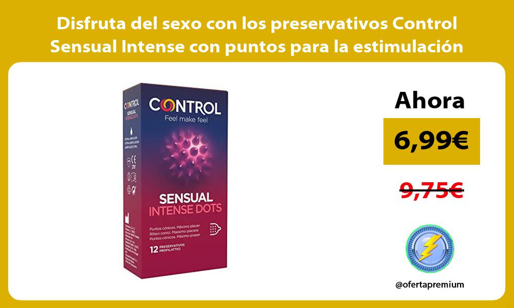 Disfruta del sexo con los preservativos Control Sensual Intense con puntos para la estimulacion