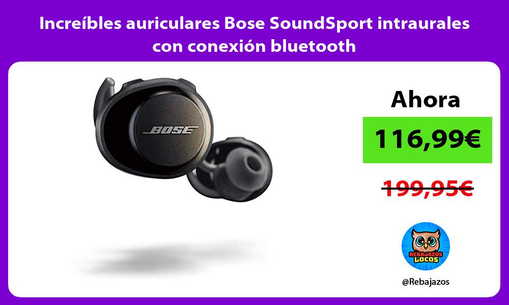 Increibles auriculares Bose SoundSport intraurales con conexion bluetooth