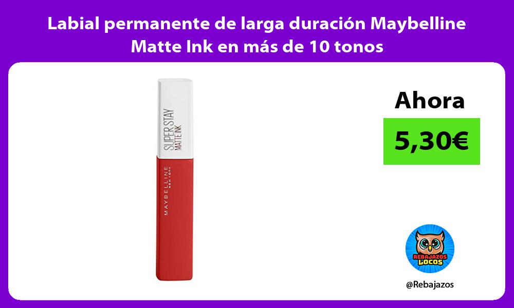 Labial permanente de larga duracion Maybelline Matte Ink en mas de 10 tonos