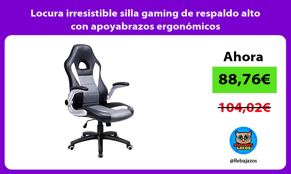 Locura irresistible silla gaming de respaldo alto con apoyabrazos ergonomicos