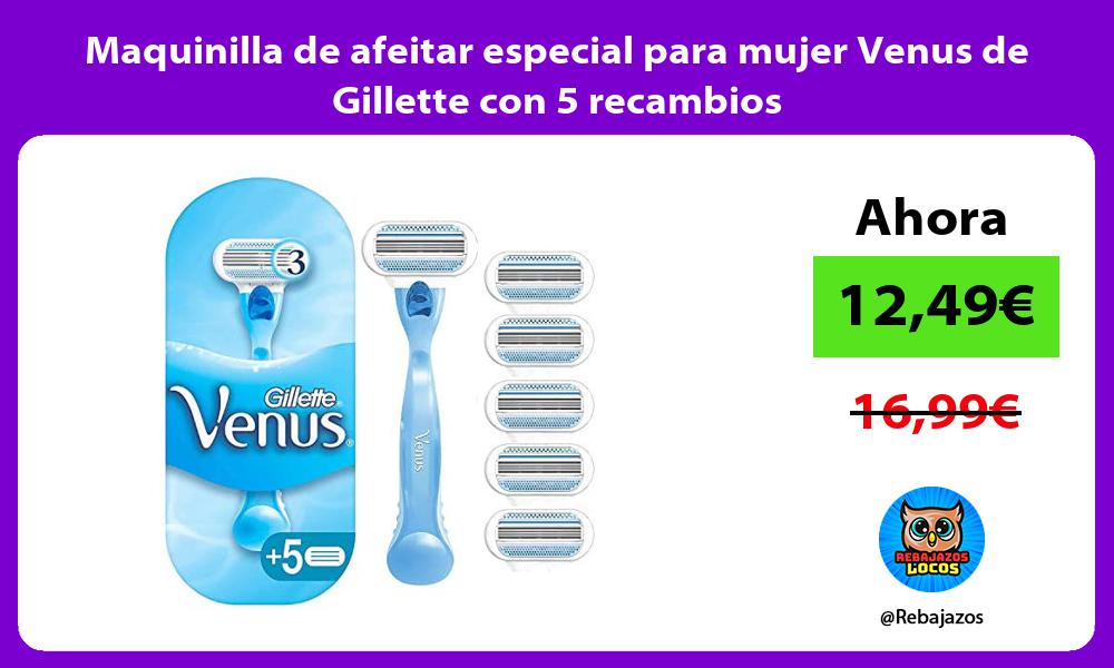 Maquinilla de afeitar especial para mujer Venus de Gillette con 5 recambios