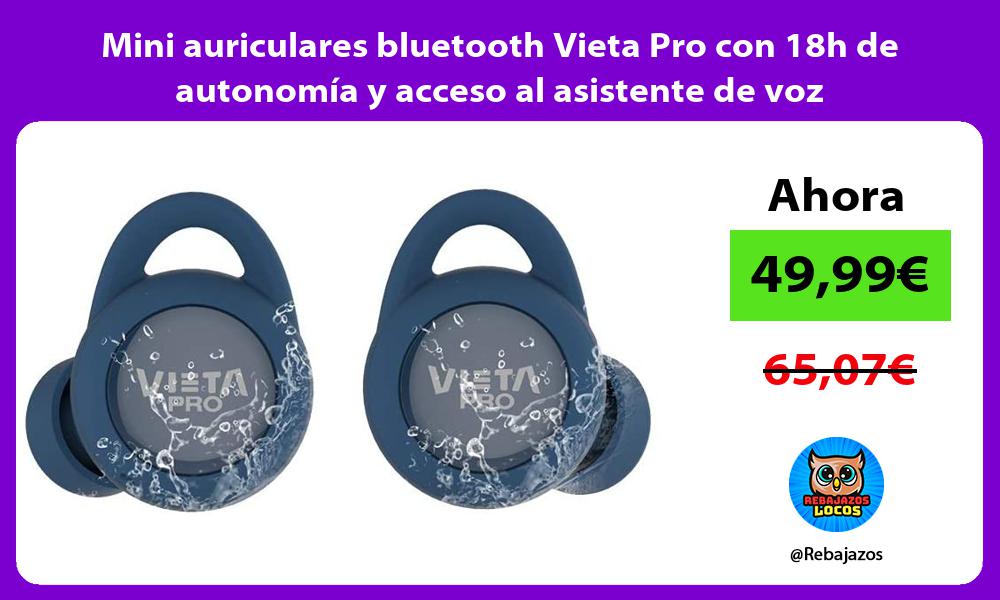 Mini auriculares bluetooth Vieta Pro con 18h de autonomia y acceso al asistente de voz