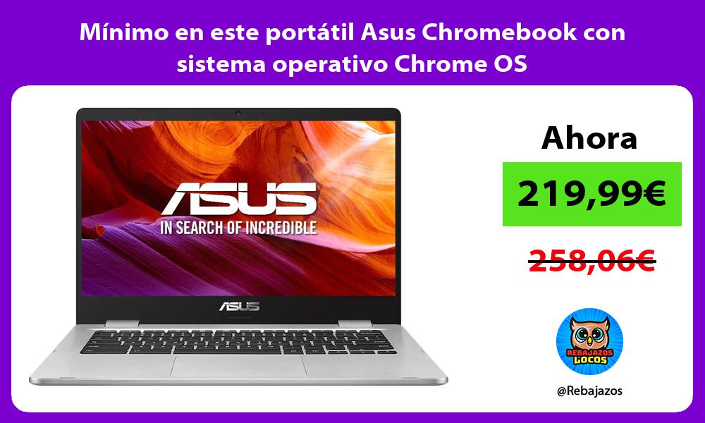 Minimo en este portatil Asus Chromebook con sistema operativo Chrome OS