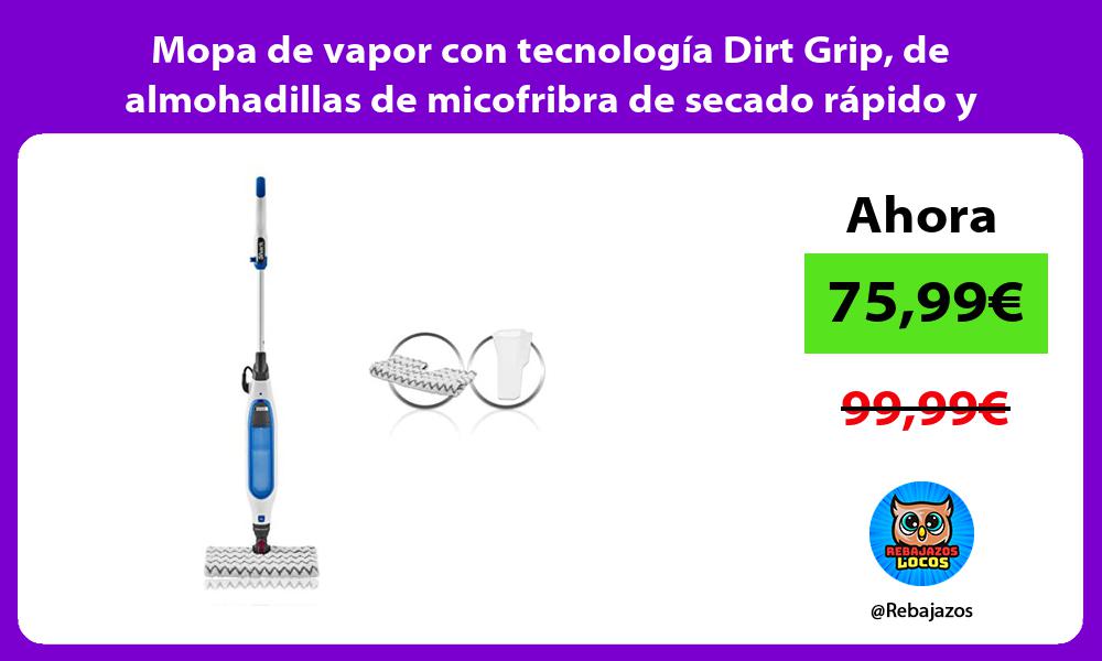 Mopa de vapor con tecnologia Dirt Grip de almohadillas de micofribra de secado rapido y doble cara