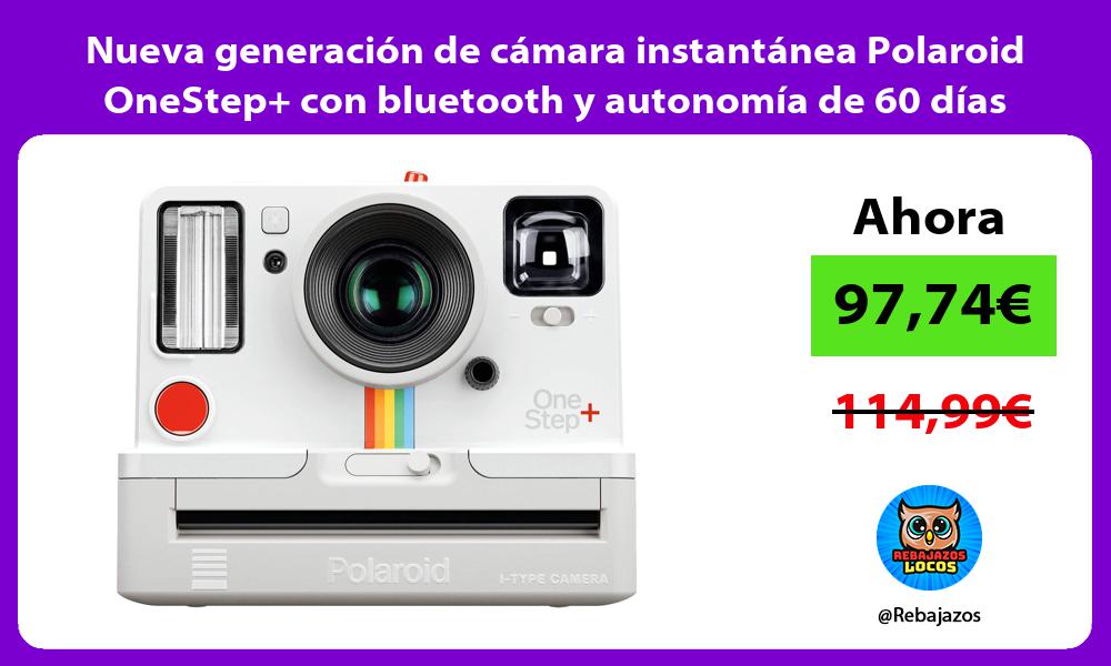 Nueva generacion de camara instantanea Polaroid OneStep con bluetooth y autonomia de 60 dias