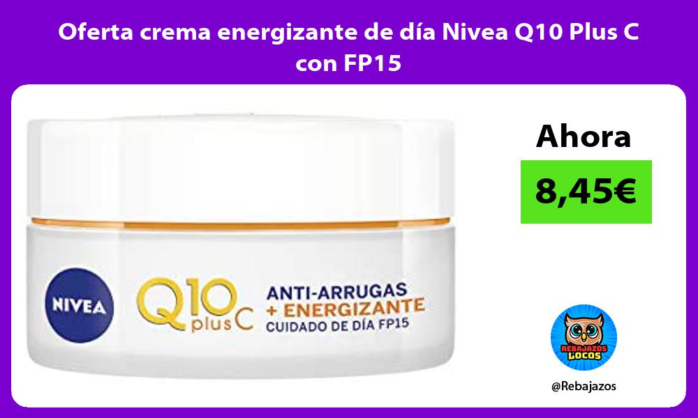 Oferta crema energizante de dia Nivea Q10 Plus C con FP15