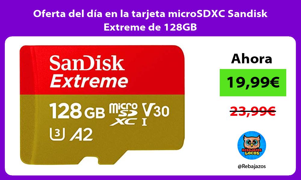 Oferta del dia en la tarjeta microSDXC Sandisk Extreme de 128GB
