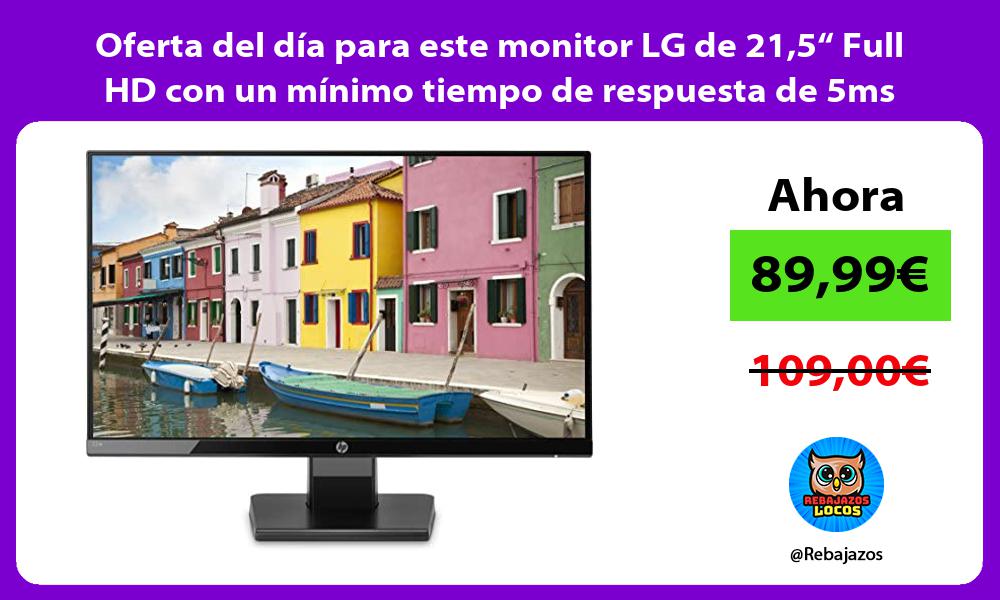 Oferta del dia para este monitor LG de 215 Full HD con un minimo tiempo de respuesta de 5ms
