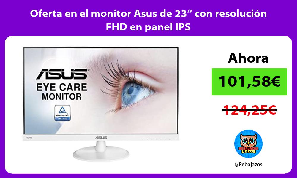 Oferta en el monitor Asus de 23 con resolucion FHD en panel IPS