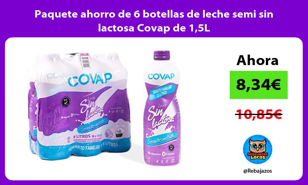 Paquete ahorro de 6 botellas de leche semi sin lactosa Covap de 15L