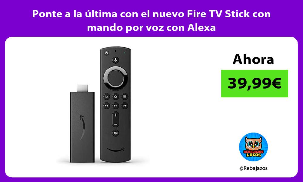 Ponte a la ultima con el nuevo Fire TV Stick con mando por voz con Alexa