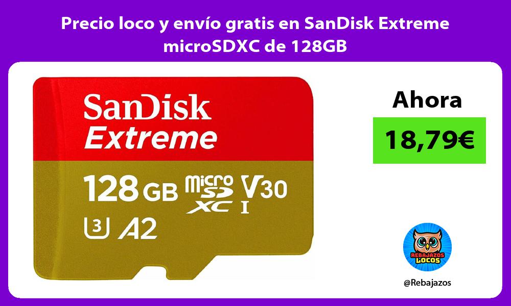 Precio loco y envio gratis en SanDisk Extreme microSDXC de 128GB