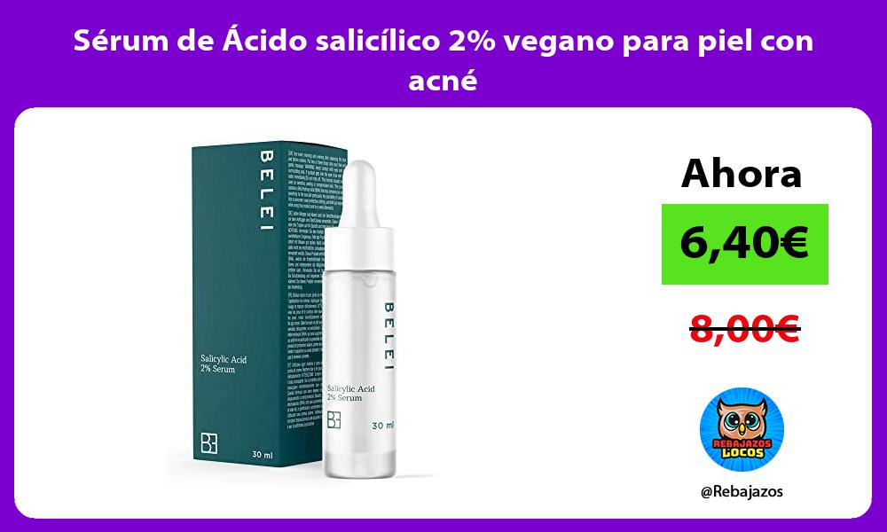 Serum de Acido salicilico 2 vegano para piel con acne