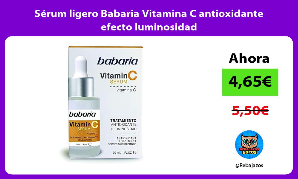 Serum ligero Babaria Vitamina C antioxidante efecto luminosidad